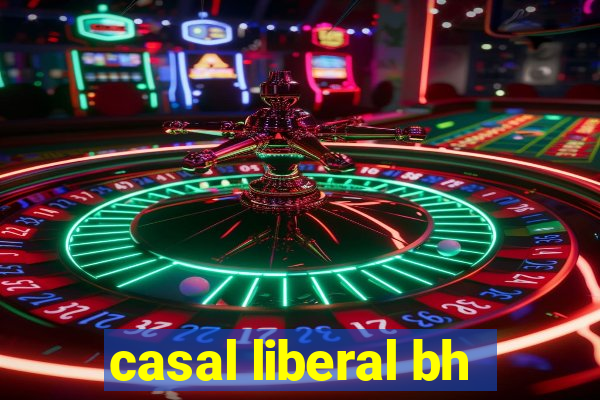 casal liberal bh